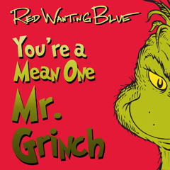 Red Wanting Blue - You're A Mean One, Mr. Grinch