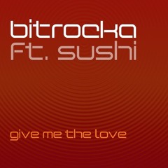 Bitrocka ft. Sushi - Give me the Love (Oxford Hustlers Mix)