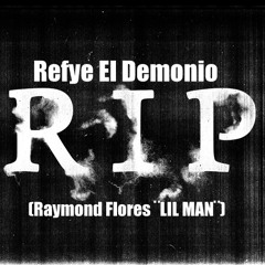 Refye El Demonio - R.I.P Homie (Lil Man)