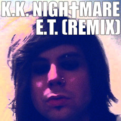 K.K. Nightmare - E.T. (Remix)