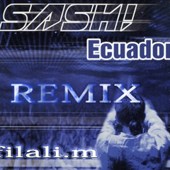 DJ Sasha - Ecuador ( Filali.M RMX )