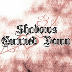 Shadows Gunned Down-Ungraved And Martyrs