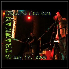 I Am The Son (Live at Alwun House on 5-17-2008) - Strawman