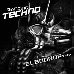 Banging Techno sets :: 018 >> ELBODROP