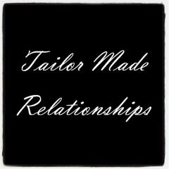 Tailor Made Relationships
