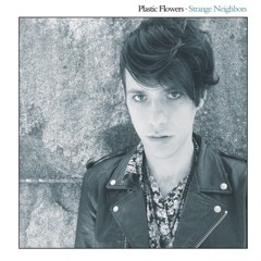 Plastic Flowers - Strange Neighbors