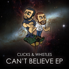 Clicks &amp; Whistles - Can't Believe