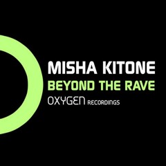 Misha Kitone - Beyond The Rave (Original Mix) (Preview)