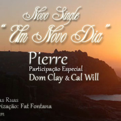 Um Novo Dia - Pierre Dom Clay e Cal Will (Prod. Slow Das Ruas)