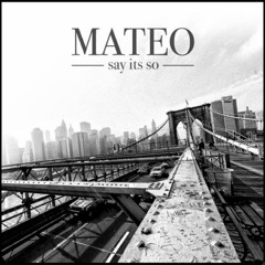 Mateo - Say It s So ft. Alicia Keys