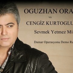 Oguzhan Oral Vs Cengiz Kurtoğlu - Sevmek Yetmez Mi ( Damar Operasyonu Demo Remix 2012 )