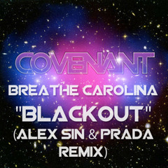 Blackout - Breathe Carolina (Alex Sin & Prada Remix) *FREE LIMITED DOWNLOAD*
