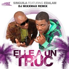 Singuila & Edalam - Elle A un truc (DJ MIXXMAX REMIX).mp3