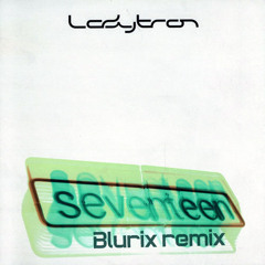 Blurix vs Ladytron - Seventeen