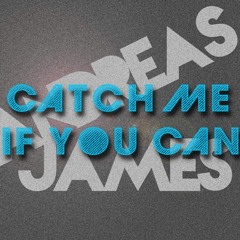 ANDREAS JAMES - Catch Me If You Can