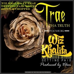 Wiz khalifa ft Trae Getting Paid Slowed Down & Chopped mixed up