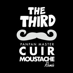 PanPan Master - Cuir Moustache (The Third Remix)