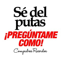 Compadres Recerdos - Sé del putas