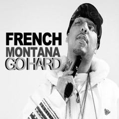 French Montana - Go Hard (Prod. By Harry Fraud)