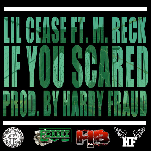 Lil Cease - If You Scared (Ft. M. Reck)[Prod. By Harry Fraud]
