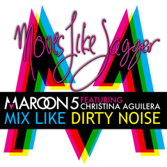 Maroon 5 - Moves Like Jagger (Mix Like Dirty Noise)
