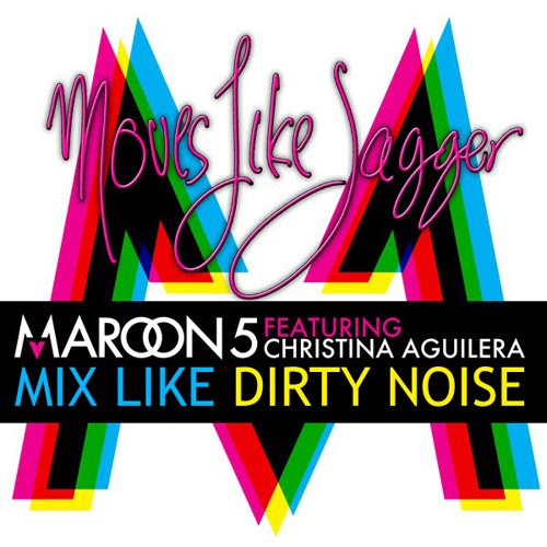 Maroon 5 - Moves Like Jagger (Mix Like Dirty Noise)