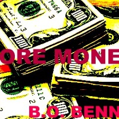 MORE MONEY $$$ BY B.O. BENNY