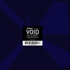 Gaiser presents VOID - No Sudden Movements preview mix