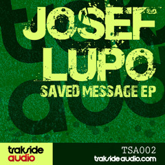Josef lupo - maybe never "saved message ep" (tsa002) lo quality sample.. available on beatport now