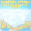 Download Video: Keith Mac Project - Take Me To A Higher Love Organ Mix