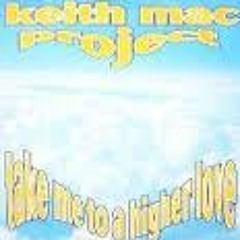 Keith Mac Project - Take Me To A Higher Love Organ Mix