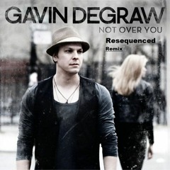 Gavin DeGraw - Not Over You (Resequenced Remix)
