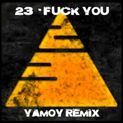 23 - FUCK YOU (Yamoy Remix) --CLIP--