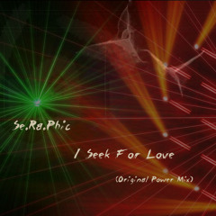 Se.Ra.Phic - I Seek For Love (Original Power Mix)