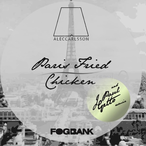 ALEC CARLSSON - Paris Fried Chicken (J Paul Getto Remix)