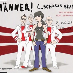 The Admirals feat. Seraphina - Mdnner Sind So Scheisse Sexy (DJ Johnny Noxsvill Rmx)