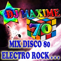 Mix DJ Maxime 70 disco année 80 electro rock heayyy