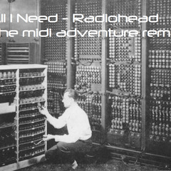 All I need-Radiohead [remix-the midi adventure]