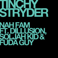 Tinchy Stryder - Nah Fam (Ft. Dillusion, Soljah Kid, Fuda Guy) (Prod. By Rapid)