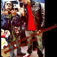 THEY LIKE IT SLOW QUAN THA DON &j real