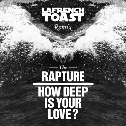 How Deep Is Your Love? (Lafrench Toast Remix)