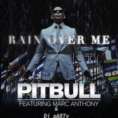 Rain over me (Remix Dj pARTy ft. Pitbull ft. Marc Anthony
