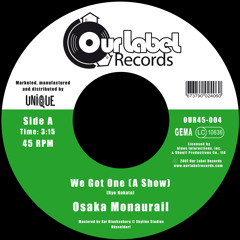 Osaka Monaurail - We Got One (A Show) - Snippet