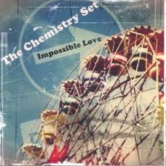 THE CHEMISTRY SET Impossible Luv (Dirty As F*** Remix)