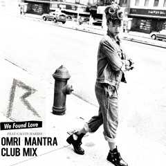 Rihanna-We Found Love(Omri Mantra Club Mix)