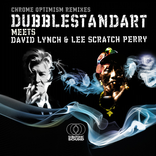 Dubblestandart meets David Lynch & Lee Scratch Perry "Chrome Optimism" remixes - out now!