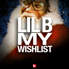LIL B - My Wishlist