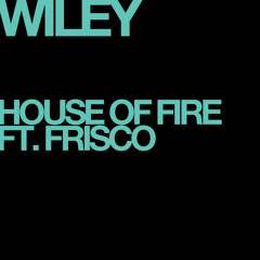 Wiley - House Of Fire (Ft. Frisco)
