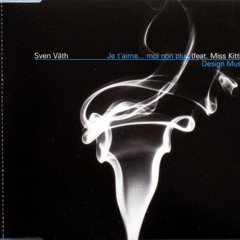 2001: Sven Väth feat. Miss Kittin - "Je T'Aime Moi Non Plus"