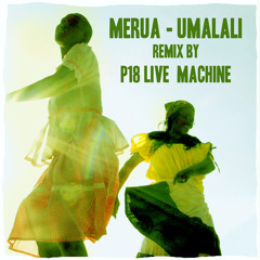 "Merua" (Umalali) RMX by P18 live Machine ¡ Free Download !